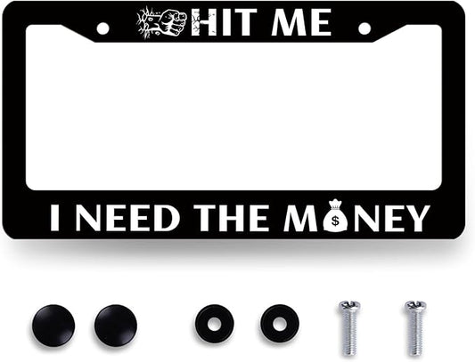 Funny License Plate Frame Hit Me I Need The Money License Plate Holder by RNKATIH
