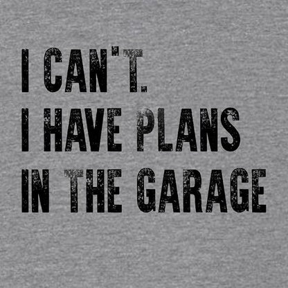 Go All Out Adult I Can't I Have Plans in The Garage Funny Dad Gift Deluxe Soft - Image 3