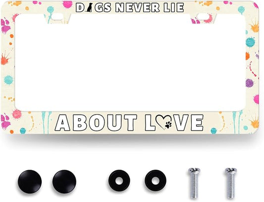Dog License Plate Frame Dogs Never Lie About Love License Plate Stainless Steel by RNKATIH
