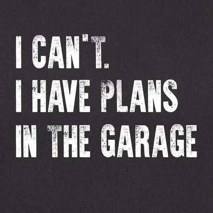 Go All Out Adult I Can't I Have Plans in The Garage Funny Dad Gift Deluxe Soft - Image 3