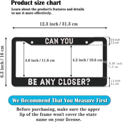 License Plate Holder Black and White License Plate Frames Can You Be Any Closer - Image 2