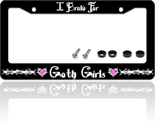 I Brake for Goth Girls License Plate Frame Funny Gothic License Plate Holder by TINALUIN